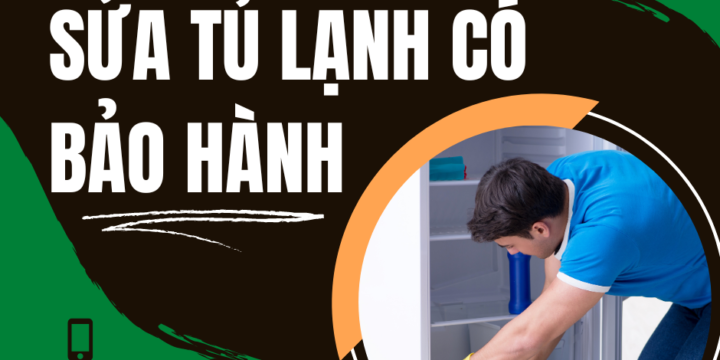 Sửa tủ lạnh có bảo hành