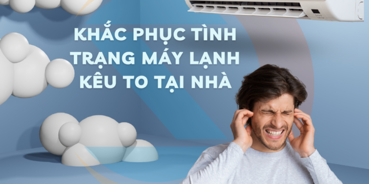 Nguyên nhân máy lạnh kêu to bất thường khi hoạt động