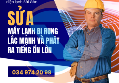 Máy lạnh bị rung lắc mạnh và phát ra tiếng ồn lớn