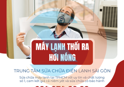 Máy lạnh thổi ra hơi nóng – Nguyên nhân và cách khắc phục hiệu quả